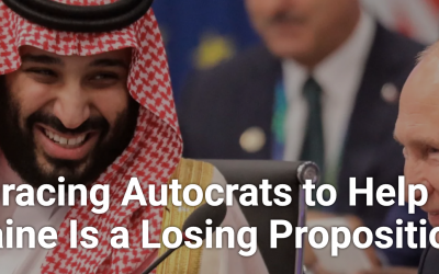Embracing Autocrats to Help Ukraine Is a Losing Proposition
